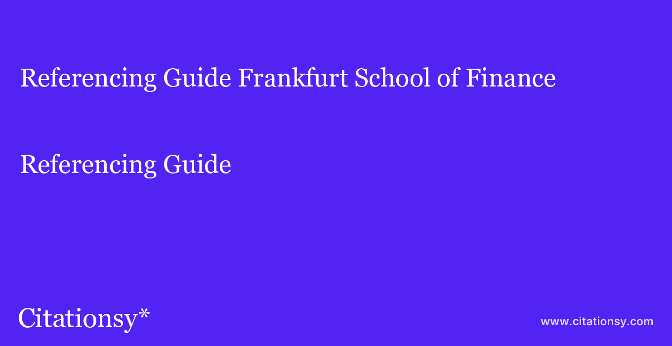 Referencing Guide: Frankfurt School of Finance & Management